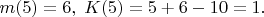 $m(5)=6,\;K(5)=5+6-10=1.$