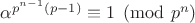 $\alpha^{p^{n-1}(p-1)}\equiv 1\pmod {p^n}$