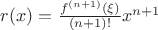 $r(x)=\frac{f^{(n+1)}(\xi)}{(n+1)!}x^{n+1}$