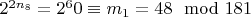 $2 ^ {2n_ 8} = 2^ 60\equiv m_1 = 48\mod 181 $