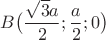 $B\big(\dfrac{\sqrt{3}a}{2};\dfrac{a}{2};0\big)$