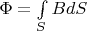 $\Phi=\int\limits_{S}^{}BdS$