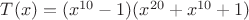 $T(x)=(x^{10}-1)(x^{20}+x^{10}+1)$