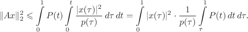 $$\|Ax\|_2^2\leqslant\int\limits_0^1P(t)\int\limits_0^t\frac{|x(\tau)|^2}{p(\tau)}\,d\tau\,dt=\int\limits_0^1|x(\tau)|^2\cdot\frac1{p(\tau)}\int\limits_\tau^1P(t)\,dt\,d\tau.$$