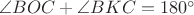 $\angle BOC + \angle BKC = 180^\circ$
