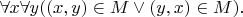 $\forall x\forall y((x,y)\in M\vee(y,x)\in M).$