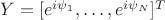 $Y = [e^{i\psi_1} , \ldots, e^{i\psi_N}]^T $