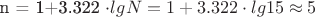 n = 1+3.322 \cdot lg N = 1+3.322 \cdot lg 15 \approx 5