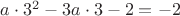 $a\cdot 3^2-3a\cdot 3-2=-2$