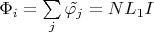 $\Phi_i = \sum\limits_{j}^{} \tilde{\varphi_j} = N L_1 I$