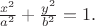 $\frac{x^2}{a^2}+\frac{y^2}{b^2}=1.$