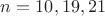$n=10,19,21$ $n=10,19,21$
