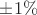 $\pm1\%$ $\pm1\%$