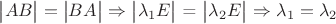 $ \begin{vmatrix} AB \end{vmatrix} = \begin{vmatrix} BA \end{vmatrix} \Rightarrow $ \begin{vmatrix} \lambda_{1}E \end{vmatrix} = \begin{vmatrix} \lambda_{2}E \end{vmatrix} \Rightarrow \lambda_{1}=\lambda_{2} $ \begin{vmatrix} AB \end{vmatrix} = \begin{vmatrix} BA \end{vmatrix} \Rightarrow $ \begin{vmatrix} \lambda_{1}E \end{vmatrix} = \begin{vmatrix} \lambda_{2}E \end{vmatrix} \Rightarrow \lambda_{1}=\lambda_{2}