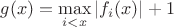 $g(x)=\max\limits_{i<x}|f_i(x)|+1$