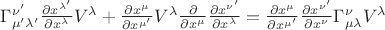 ${\Gamma}^{{\nu}'}_{{\mu}'{\lambda}'}\frac {\partial x^{{\lambda}'}}{\partial x^{\lambda}}V^{{\lambda}}+\frac{\partial x^{\mu}}{\partial x^{{\mu}'}}V^{\lambda}\frac{\partial}{\partial x^{{\mu}}}\frac{\partial x^{{\nu}'}}{\partial x^{\lambda}}=\frac{\partial x^{\mu}}{\partial x^{{\mu}'}}\frac{\partial x^{{\nu}'}}{\partial x^{\nu}}{\Gamma}^{\nu}_{\mu\lambda}V^{\lambda}$