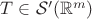 $T\in\mathcal{S}'(\mathbb{R}^m)$
