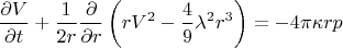 $$
\frac{\partial V}{\partial t} + \frac{1}{2 r} \frac{\partial}{\partial r} \left(  r V^2 - \frac{4}{9} \lambda^2 r^3 \right) = - 4 \pi \kappa r p
$$