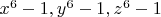 $x^6-1 , y^6-1 , z^6-1$
