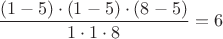 $\dfrac{(1-5)\cdot(1-5)\cdot(8-5)}{1\cdot1\cdot8}=6$
