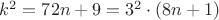 $k^2=72n+9=3^2\cdot (8n+1)$