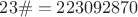 $23\#=223092870$