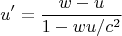 $$u^{\prime}=\frac{w-u}{1-wu/c^2}$$