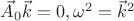 $ \vec A_0 \vec k =0, \omega^2 = \vec k^2 $