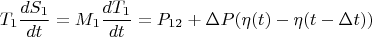 $$T_1\frac{dS_1}{dt}=M_1\frac{dT_1}{dt}=P_{12}+\Delta P(\eta (t)-\eta (t-\Delta t))$$