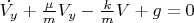 $\dot{V_y}+\frac{\mu}{m}V_y-\frac{k}{m}V+g=0$