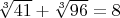 $\sqrt[3]{41}+\sqrt[3]{96}=8$