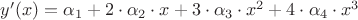 $y'(x)=\alpha_1 + 2 \cdot \alpha_2 \cdot x + 3 \cdot \alpha_3 \cdot x^2 + 4 \cdot \alpha_4 \cdot x^3$