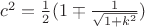 $c^2=\frac 1 2(1\mp\frac 1{\sqrt{1+k^2}})$