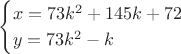 $$\begin{cases}x=73k^2+145k+72\\ y=73k^2-k\end{cases}$$