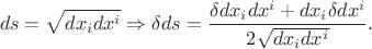 $$
ds = \sqrt {dx_i dx^i}
\Rightarrow
\delta ds 
= 
\dfrac
 {\delta dx_i dx^i + dx_i \delta dx^i}
 {2\sqrt {dx_i dx^i}}
.
$$