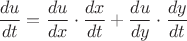 $\dfrac{du}{dt}=\dfrac{du}{dx}\cdot \dfrac{dx}{dt}+\dfrac{du}{dy}\cdot \dfrac{dy}{dt}$