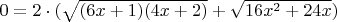 $0=2\cdot(\sqrt{(6x+1)(4x+2)}+\sqrt{16x^2+24x})$
