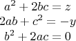 $\left\begin{array}{c}{a^2+2bc=z}\\{2ab+c^2=-y}\\{b^2+2ac=0}\end{array}$