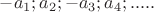 $-a_1; a_2; -a_3; a_4;.....$