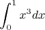 $$
\int^1_0 x^3dx
$$