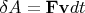 $ \delta A = \mathbf{F} \mathbf{v} dt$