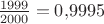 $\frac{1999}{2000}=0{,}9995$