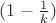 $(1-\frac{1}{k})$