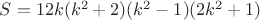 $S=12k(k^2+2)(k^2-1)(2k^2+1)$