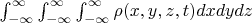 $\int_{-\infty}^{\infty}\int_{-\infty}^{\infty}\int_{-\infty}^{\infty}\rho(x,y,z,t)dxdydz$