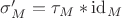$\sigma'_M=\tau_M\ast\mathrm{id}_M$