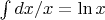$\int dx/x = \ln x$