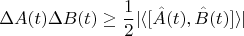 $$\Delta A(t)\Delta B(t)\ge \frac{1}{2}|\langle[\hat{A}(t),\hat{B}(t)]\rangle|$$