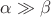 $\alpha\gg\beta$