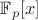 $\mathbb{F}_p[x]$